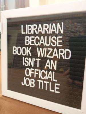 Librarian,  Because Book Wizard Isn't An Official Job Title