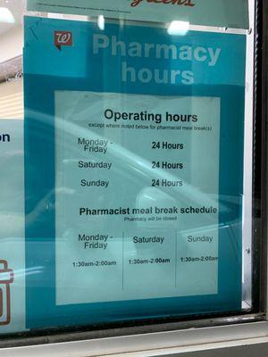 Walgreens 24 hrs. Pharmacy HOURS....  Ummm?  24 hrs is 24 hrs.  LUNCH BREAK 30 minutes  1:30 AM - 2 PM