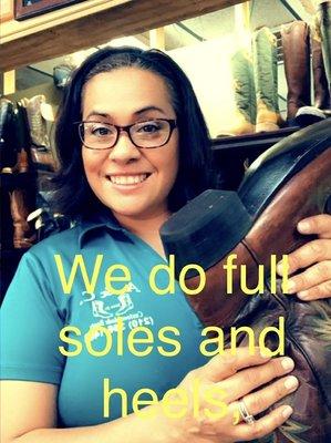 We do replace full soles and heels on shoes, sandals or boots. We also condition and shine everything we work on as a courtesy.