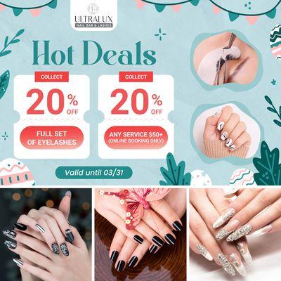 HOT DEALS 
 20% OFF Full Set of Eyelashes
 20% OFF Any Service $50+ (Online Booking Only)
 Valid until 03/31