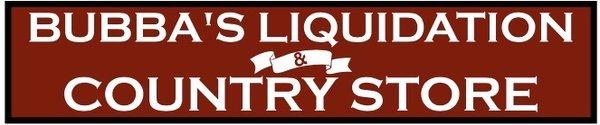 Come check us out at bubba's liquidation country store.