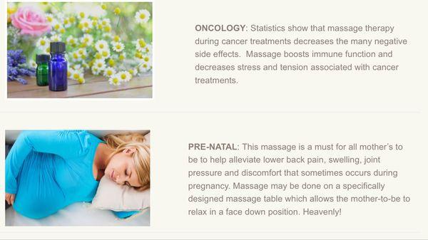 We offer oncology and prenatal massage therapy.