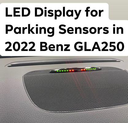 LED Display for front 
 parking sensors on the 
 2022 BENZ GLA250 dash