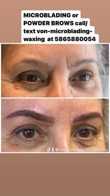 MICROBLADING or POWDER BROWS call/text von-microblading-waxing  at 5865880054