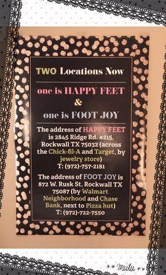 We have two locations now, one is HAPPY FEET, one is FOOT JOY. But we only have one HAPPY FEET in rockkwall.