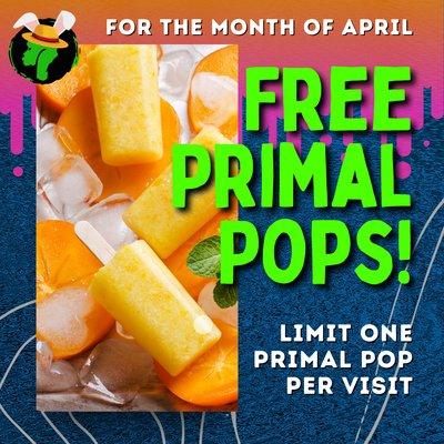 Free Primal Pops all of April! Ask member for details.