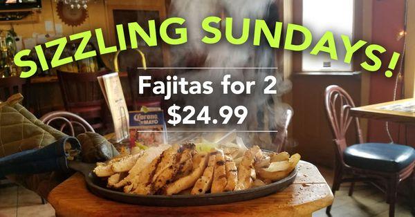 Sizzling Sundays! Fajitas for two $24.99!