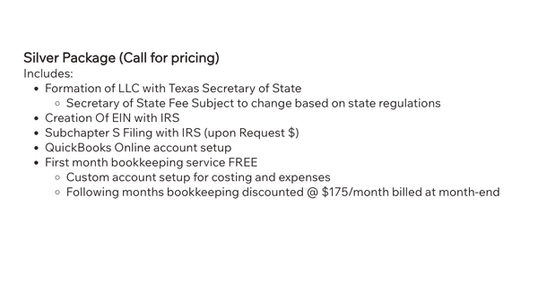 Our silver package! *Subchapter S Filing with IRS (upon Request $)
*QuickBooks Online account setup 
*First month bookkeeping service FREE