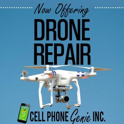 We offer drone repair! Cell Phone Genie Inc.!