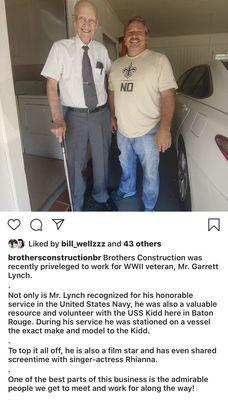 Mr. Garrett Lynch WWII Veteran & Harry Wells (Owner of Brothers Construction) It was such a pleasure to be able to work for him.