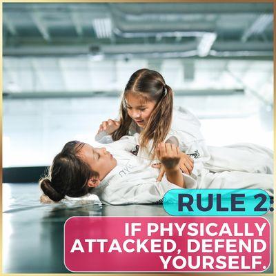 Rule 2: If physically attacked, defend yourself.