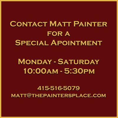 Available for Special Appointments.
Call Matt Painter at 415-516-5079