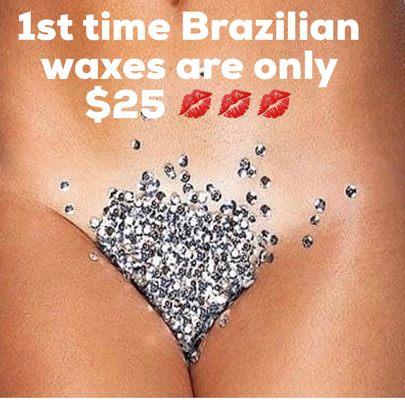 1st time Brazilian waxes are only $25