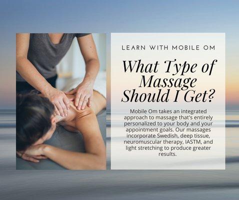 At Mobile Om, we take a different approach to massage - instead of making our clients choose just one style, we offer an integrated approach