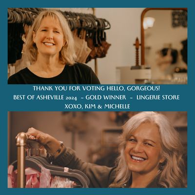 Thanks, Gorgeous! We are Gold Winner in Best of Asheville - Lingerie Store. We will close at 4:30 pm on 9.25.24 to Celebrate.