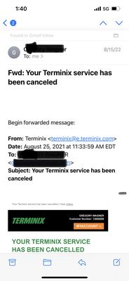 Cancelled all service due to a move. Terminix cannot deny this!