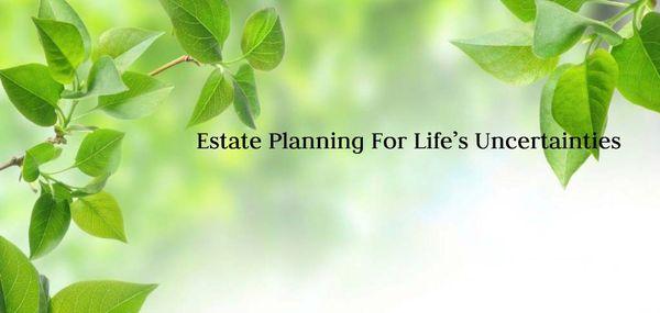 Estate Planning For Life's Uncertainties