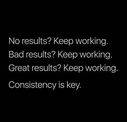 Consistency is key