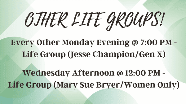 These Life Groups do take breaks, so contact the Church Office for more information or visit our Facebook Page for continuous updates.