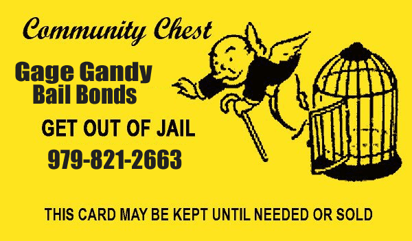 Get out Jail.  Call 979-821-BOND (2663)