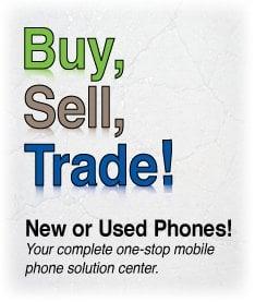 Buy, Sell and Trade New and Used Cell Phones!