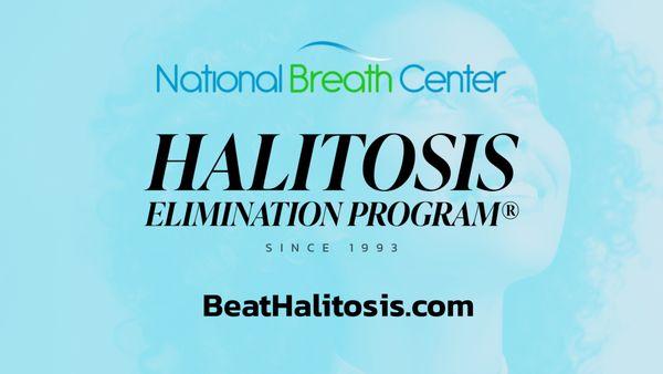 Halitosis Elimination Program at the National Breath Center. Visit BeatHalitosis.com to schedule a free phone consultation.