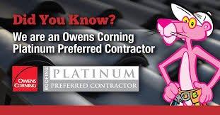 We are your local Owens Corning "Platinum" Installation and Warranty Repair Team!