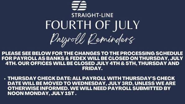 Payroll Processing Reminders for the 4th of July Holiday www.straightlinellc.com