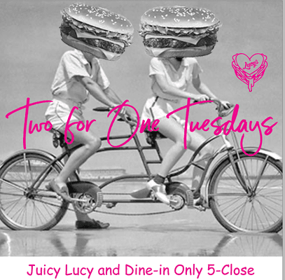 TWO FOR ONE TUESDAY
Bring your bestie!