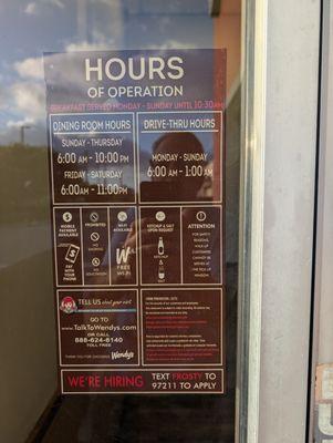 As you can see the hours for this Wendy's 
 Every time I come here early in the morning it's never open... And if it is open it's dirty!