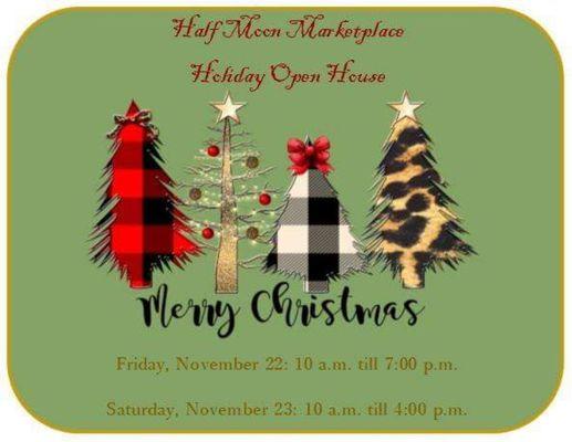 Don't miss our Holiday Open House Friday, Nov. 22nd from 10:00 am to 7:00 pm and Saturday, Nov. 23rd from 10:00 am to 4:00 pm.