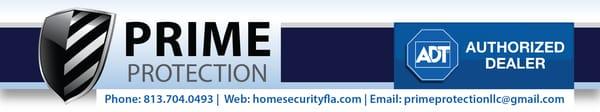 Prime Protection LLC - ADT Autorized Dealer 
 27356 Cashford Circle #101
 Wesley Chapel, FL 33544
 
 813-704-0493