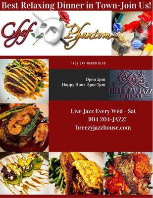 Sample of Chef Phantom creations and live jazz-join us Wednesday -Saturday.