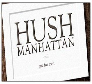 HUSH New Location! - 324 W 47th Street NY NY 10036             M E N ' S   SPA