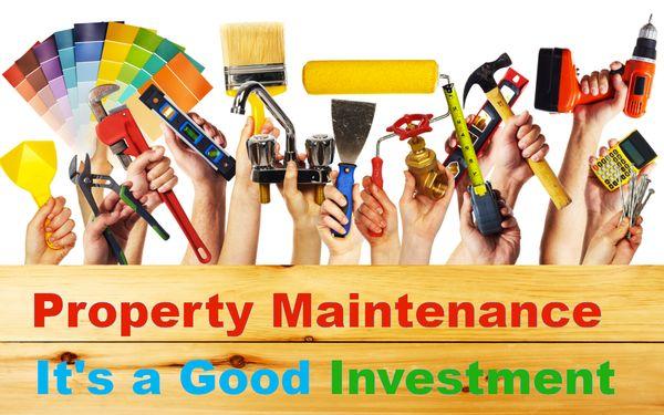 Home Improvement and  Property Maintenance It's a Good Investment.