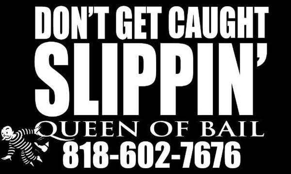 ALL CITIES, ALL JAILS, 818-602-7676   (24/7)   get your "DONT GET CAUGHT SLIPPIN"  tshirt  from the Queen of Bail, always free.