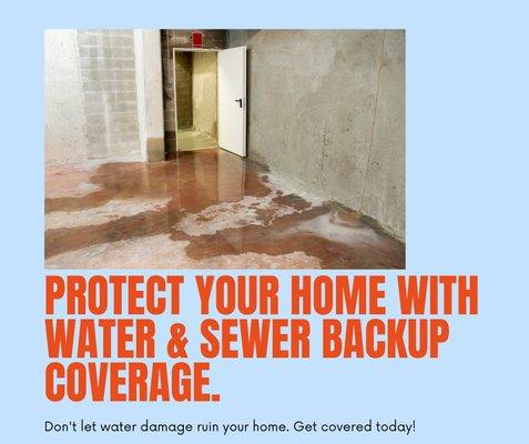 Protect your home sweet home!  Our insurance coverage has your back when unexpected water and sewer backups strike. Stay dry, worry less