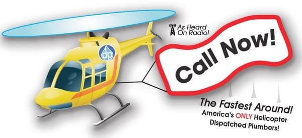 The Fastest Around! America's ONLY Helicopter Dispatched Plumbers! As Heard On The Radio!