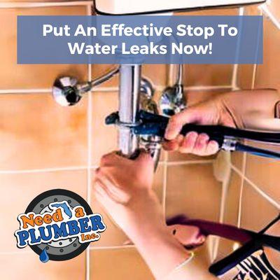 Put An Affective Stop To Water Leaks Now! Call Need A Plumber Now!