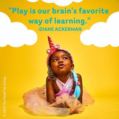 "Play is our brain's favorite way of learning." - Diane Ackerman
Let this be a reminder to play today!