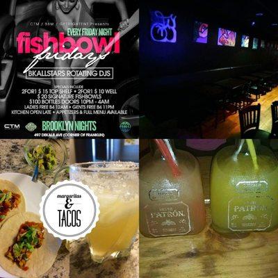 Friday Night Dine & Drinks & Dance @ Fishbowl Fridays. Come Check out our Taco & Tequila Special Patron Margarita & Taco $25