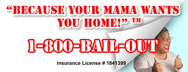 Call Bad Boys Bail Bonds, "Because Your Mama Wants You Home!"