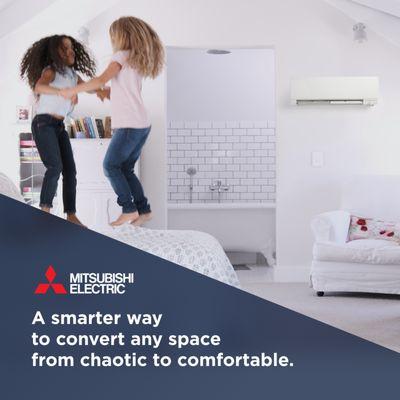 Mitsubishi is a smarter way to convert the space in your home to absolute comfort