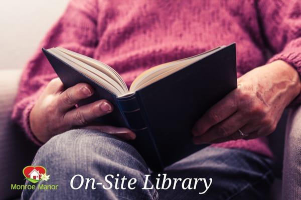 We offer an on-site library for our residents.