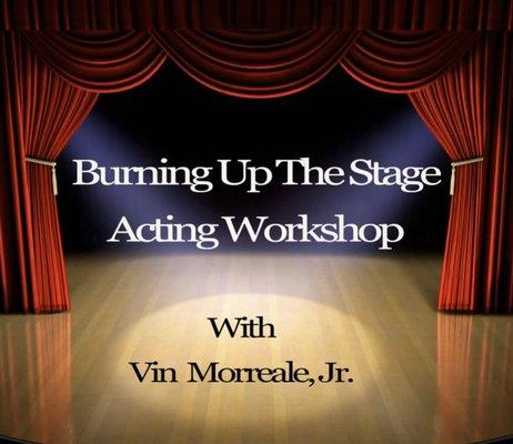 Vin Morreale offers Burning up the Stage Acting workshops monthly.  Visit www.academyarts.com to view the schedule