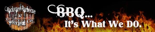 BBQ... it's what we do!