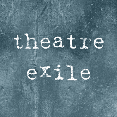 Theatre Exile in its 27th season! Join us in Exile!