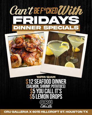 Friday Dinner & Happy Hour Specials! $12 Seafood Dinner, $5 Lemon Drops, $5 You Call Its