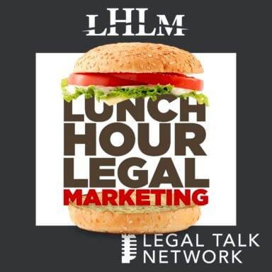 One of our podcasts, Lunch Hour Legal Marketing, hosted by Gyi Tsakalakis & Kelly Street