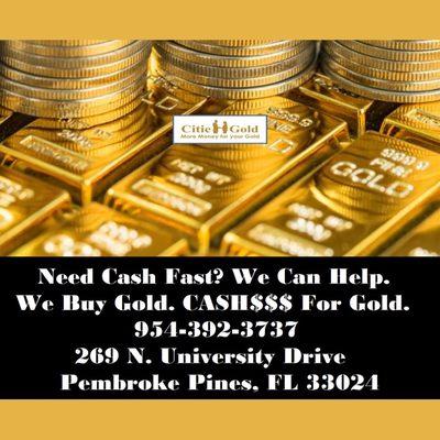 Need Cash Fast? We can help. We Buy Gold. Cash4Gold CashForGold. Pembroke Pines, Miramar, Hollywood, Southwest Ranches, Cooper City, Davie.